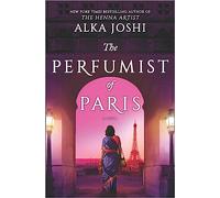 The Perfumist of Paris : A novel from the bestselling author of The Henna Artist