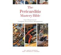The Pericarditis Mastery Bible: Your Blueprint For Complete Pericarditis Management