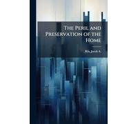 The Peril and Preservation of the Home