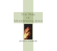 The Peril of Modernizing Jesus