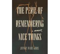 The Peril of Remembering Nice Things