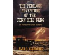 THE PERILOUS ADVENTURE OF THE PENN HILL GANG: THE DEADLY POWER BENEATH THE WAVES
