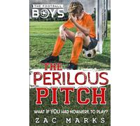 The Perilous Pitch: A football book for kids aged 9-13 (The Football Boys)