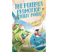The Perilous Promotion of Trilby Moffat : Trilby Moffat: Book 2