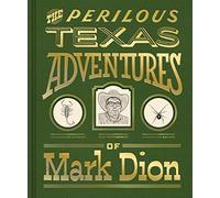 The Perilous Texas Adventures of Mark Dion