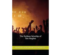 The Perilous Worship of Tim Hughes