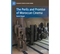 The Perils and Promise of Moroccan Cinema (Palgrave Studies in Arab Cinema)