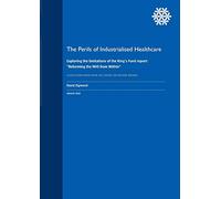 The Perils of Industrialised Healthcare: Exploring the limitations of the King's Fund report: "Reforming the NHS from Within"