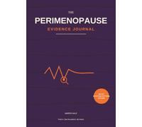 The Perimenopause Evidence Journal: A 90-Day Symptom Tracker & Guide to Spot Patterns, Decode 60+ Symptoms & Be Taken Seriously at the Doctor's Office - Hot Flashes, Sleep, Mood, Brain Fog & HRT Prep