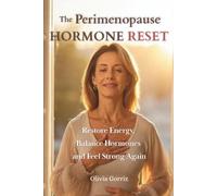 The Perimenopause Hormone Reset: What Every Woman Should Know to Restore Energy, Balance and Well-Being Naturally Through Perimenopause and Menopause