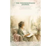 The Perimenopause Journal: Daily Symptom Tracker, Mood Log and Guided Prompts for Women Navigating Perimenopause and Menopause