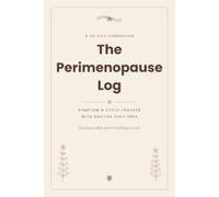 The Perimenopause Log: A 90-Day Symptom & Cycle Tracker with Doctor Visit Prep - Daily Journal for Women Navigating Hormonal Changes, Hot Flashes, Sleep & Mood