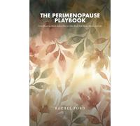 The Perimenopause Playbook: Your W y-W ction Plan to Take Back Your Body, Brain, and Life