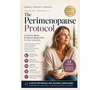 The Perimenopause Protocol: A Twelve-W vidence-Based Plan for the Transition