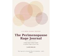 The Perimenopause Rage Journal: A 12-W aily Anger & Mood Tracker for Spotting Triggers, Cooling the Heat, and Feeling Like Yourself Again