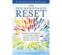 The Perimenopause Reset: 28 Days to Energize Your Body, Shed Weight, and Find Peace with God