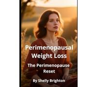 The Perimenopause Reset: Perimenopausal Weight Loss (Menopause Reset Women or Men)