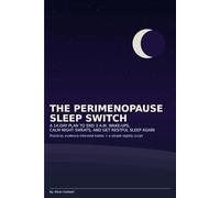 The Perimenopause Sleep Switch: A 14-Day Plan to End 3 A.M. Wake-Ups, Calm Night Sweats, and Get Restful Sleep Again