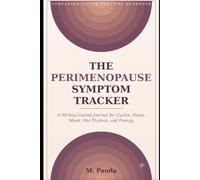 The Perimenopause Symptom Tracker: A 90-Day Guided Journal for Cycles, Sleep, Mood, Hot Flashes, and Energy - Companion to The Perimenopause Survival Handbook