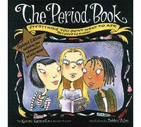 The Period Book: Everything You Don't Want to Ask but Need to Know