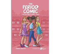 The Period Comic: A Girl's Easy Guide to Puberty and Periods -An Illustrated Book: 1 (The Period Comic-A Girl's Easy Guide to Puberty & Periods. Age 8-14)