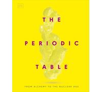 The Periodic Table: From Alchemy to the Nuclear Age