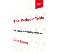 The Periodic Table : Its Story and Its Significance