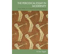 The Periodical Essay in Modernity : Oscar Wilde, G. K. Chesterton and Virginia Woolf
