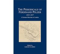 The Periodicals of Ferdinand Pelzer (1833-1857)