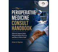 The Perioperative Medicine Consult Handbook: What the Surgeon Needs, What the Patient Deserves, and How to Deliver Both