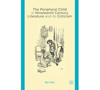 The Peripheral Child in Nineteenth Century Literature and its Criticism