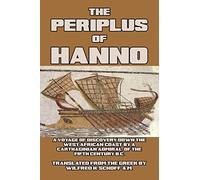 The Periplus of Hanno: A Voyage of Discovery down the West African Coast, by a Carthaginian Admiral of the Fifth Century B.C.