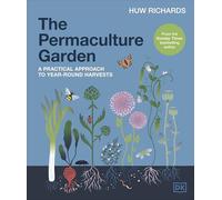 The Permaculture Garden : A Practical Approach to Year-round Harvests