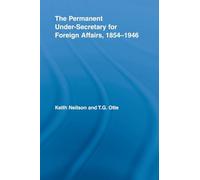 The Permanent Under-Secretary for Foreign Affairs, 1854-1946 (British Politics and Society)