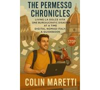 The Permesso Chronicles - The Digital Nomad Italy Guidebook: Living La Dolce Vita One Bureaucratic Disaster at a Time: 1 (The Permesso Chronicles for Digital Nomads)