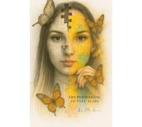 The Permision To Feel Again (The Spiritual Self-Rebirth Series)