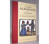 The Perpetual Almanack of Folklore: Written by Charles Kightly, 1987 Edition, (Reprinted edition) Publisher: Thames & Hudson Ltd [Hardcover]
