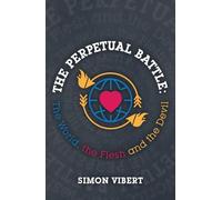 The Perpetual Battle: The World, the Flesh and the Devil