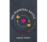 The Perpetual Battle: The World, the Flesh and the Devil