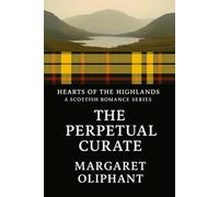The Perpetual Curate: A Scottish Romance from the Victorian Age (Hearts of the Highlands)