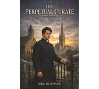 The Perpetual Curate (The Chronicles of Carlingford)