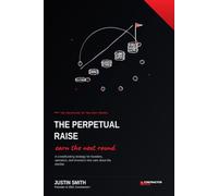 The Perpetual Raise: A Crowdfunding Strategy for Founders, Operators, and Investors Who Care About the Payday