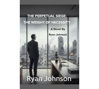 The Perpetual Siege: The Weight of Necessity