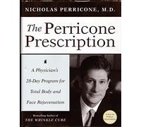 The Perricone Prescription: A Physician's 28-Day Program for Total Body and Face Rejuvenation
