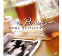 The Perrys - Come Thirsty