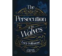 The Persecution of the Wolves: A Werewolf Thriller Novel