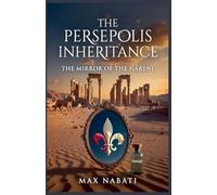 The Persepolis Inheritance: The Mirror of the Nārenj: 1