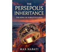 The Persepolis Inheritance: The Ring of Forgetfulness: 2