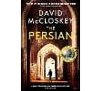 The Persian: From Bestselling Author of DAMASCUS STATION and co-host of hit podcast THE REST IS CLASSIFIED: 4 (David McCloskey spy thriller)