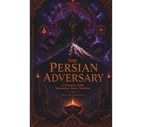 The Persian Adversary: A Grimoire of the Zoroastrian Daeva Tradition: A Working Grimoire of Ahriman, Azi Dahaka, Aeshma, and the Daeva Court